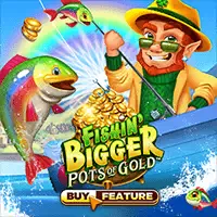 Fishin Bigger Pots Of Gold